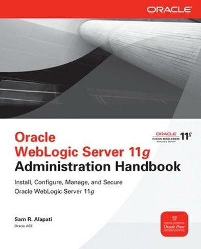 Oracle WebLogic Server 11g Administration Handbook: (Oracle Press)