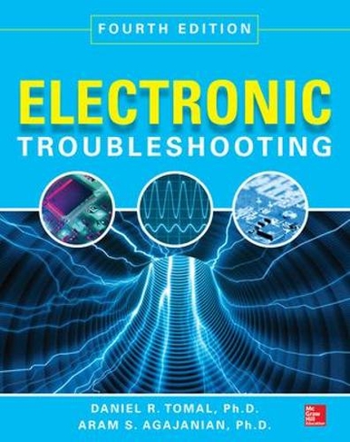 Electronic Troubleshooting, Fourth Edition: (4th edition)