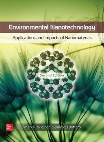 Environmental Nanotechnology: Applications and Impacts of Nanomaterials, Second Edition: (2nd edition)