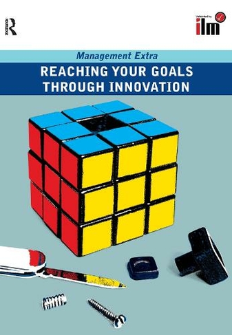 Reaching Your Goals Through Innovation: (Management Extra)