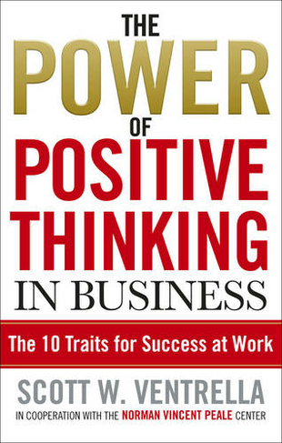 The Power Of Positive Thinking In Business: 10 Traits for Maximum Results