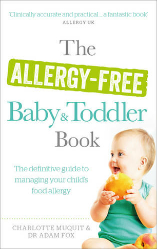 The Allergy-Free Baby and Toddler Book: The definitive guide to managing your child's food allergy