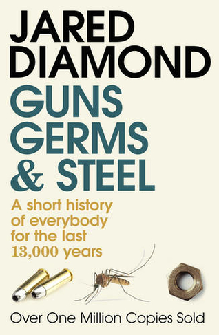 Guns, Germs and Steel: The MILLION-COPY bestselling history of everybody (20th Anniversary Edition)
