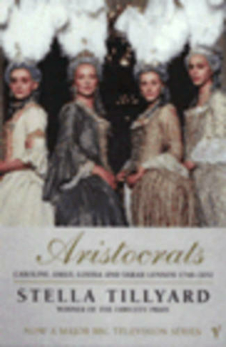 Aristocrats: Caroline, Emily, Louisa and Sarah Lennox 1740 - 1832