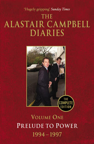 Diaries Volume One: Prelude to Power (The Alastair Campbell Diaries)