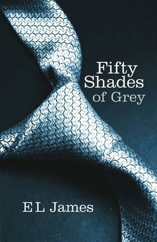 Fifty Shades of Grey: The #1 Sunday Times bestseller (Fifty Shades)