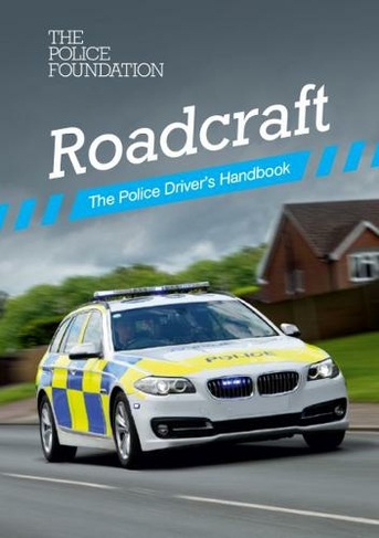 Roadcraft: the police driver's handbook (2020 ed)