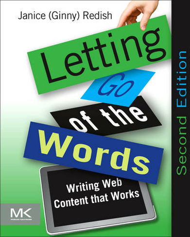 Letting Go of the Words: Writing Web Content that Works (Interactive Technologies 2nd edition)