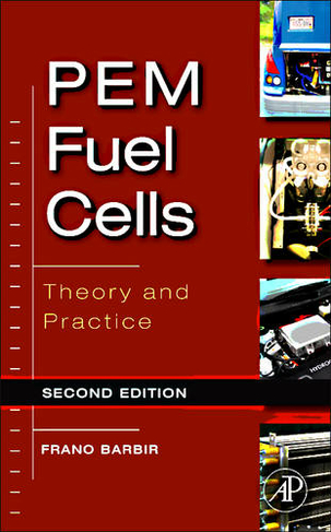 PEM Fuel Cells: Theory and Practice (2nd edition)