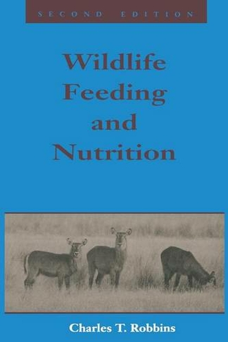Wildlife Feeding and Nutrition: (Animal Feeding and Nutrition 2nd edition)
