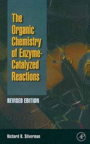 Organic Chemistry of Enzyme-Catalyzed Reactions, Revised Edition-: (2nd edition)