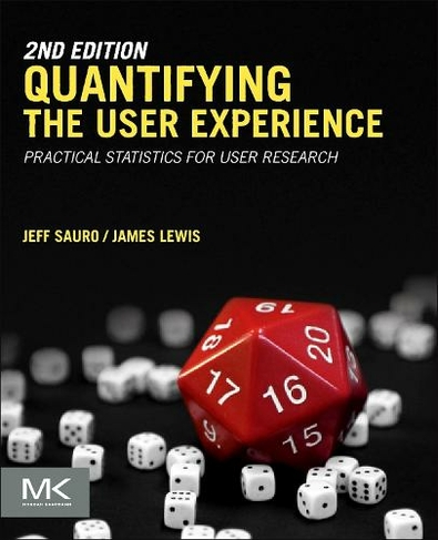 Quantifying the User Experience: Practical Statistics for User Research (2nd edition)