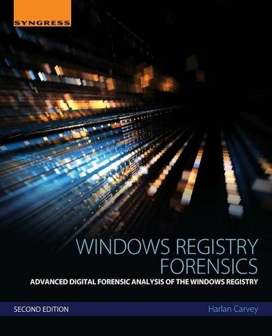 Windows Registry Forensics: Advanced Digital Forensic Analysis of the Windows Registry (2nd edition)