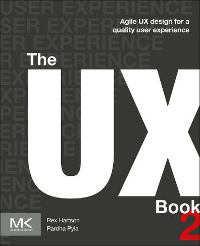 The UX Book: Agile UX Design for a Quality User Experience (2nd edition)