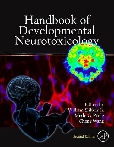 Handbook of Developmental Neurotoxicology: (2nd edition)
