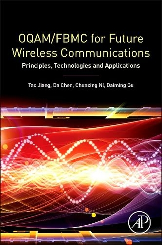 OQAM/FBMC for Future Wireless Communications: Principles, Technologies and Applications