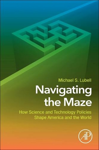 Navigating the Maze: How Science and Technology Policies Shape America and the World