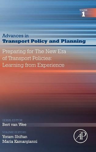Preparing for the New Era of Transport Policies: Learning from Experience: Volume 1 (Advances in Transport Policy and Planning)