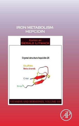 Iron Metabolism: Hepcidin: Volume 110 (Vitamins and Hormones)