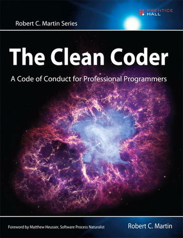 Clean Coder, The: A Code of Conduct for Professional Programmers (Robert C. Martin Series)