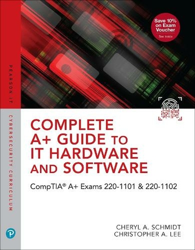 Complete A+ Guide to IT Hardware and Software: CompTIA A+ Exams 220-1101 & 220-1102 (9th edition)