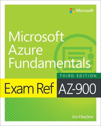 Exam Ref AZ-900 Microsoft Azure Fundamentals: (Exam Ref 3rd edition)