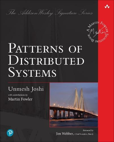 Patterns of Distributed Systems: (Addison-Wesley Signature Series (Fowler))