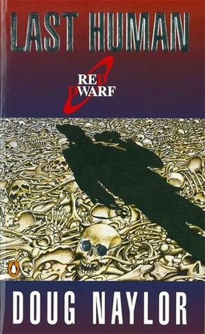 Last Human: A Red Dwarf Novel