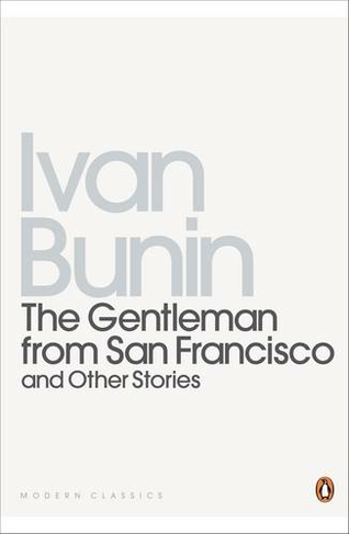 The Gentleman from San Francisco: And Other Stories (Penguin Modern Classics)