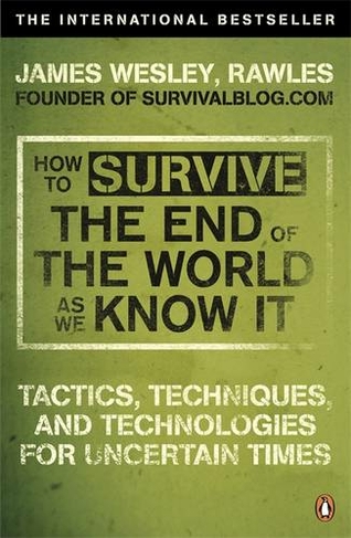 How to Survive The End Of The World As We Know It: From Financial Crisis to Flu Epidemic