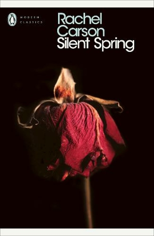 Silent Spring: (Penguin Modern Classics)