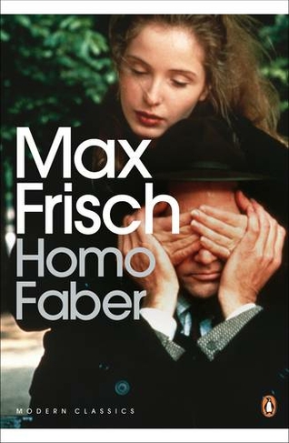 Homo Faber: (Penguin Modern Classics)