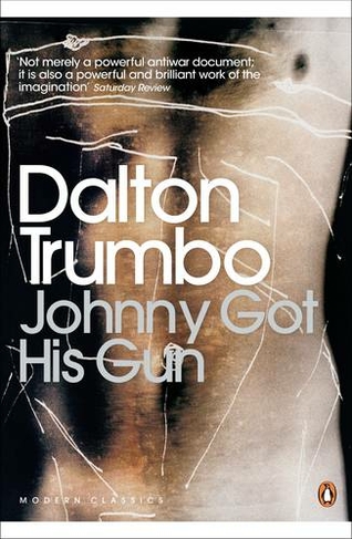 Johnny Got His Gun: (Penguin Modern Classics)