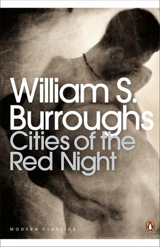 Cities of the Red Night: (Penguin Modern Classics)