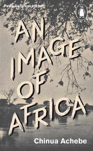 An Image of Africa: (Penguin Great Ideas)