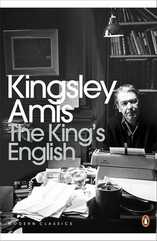 The King's English: (Penguin Modern Classics)