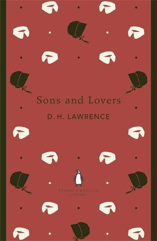 Sons and Lovers: (The Penguin English Library)