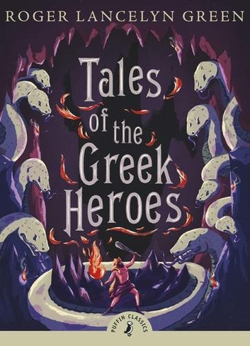 Tales of the Greek Heroes: (Puffin Classics)