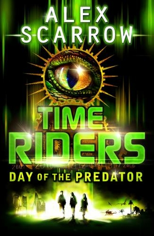 TimeRiders: Day of the Predator (Book 2): (TimeRiders)