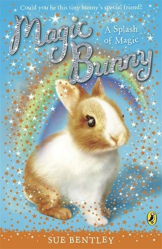 Magic Bunny: A Splash of Magic: (Magic Bunny)