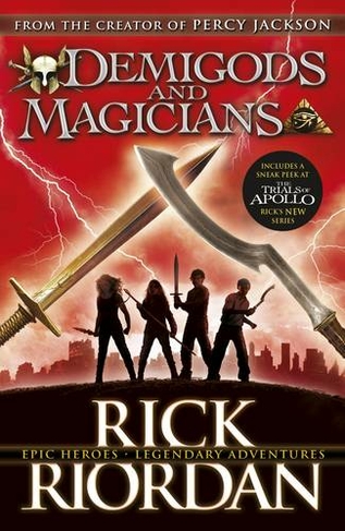 Demigods and Magicians: Three Stories from the World of Percy Jackson and the Kane Chronicles (Demigods and Magicians)
