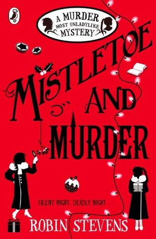 Mistletoe and Murder: (A Murder Most Unladylike Mystery)