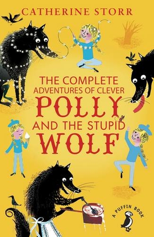 The Complete Adventures of Clever Polly and the Stupid Wolf: (A Puffin Book)