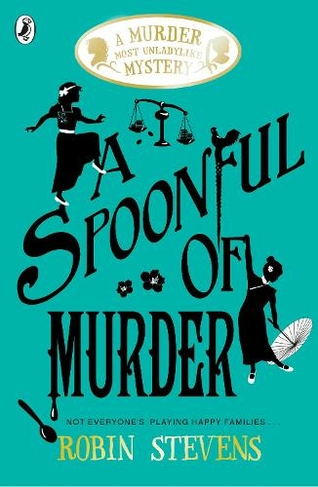 A Spoonful of Murder: (A Murder Most Unladylike Mystery)