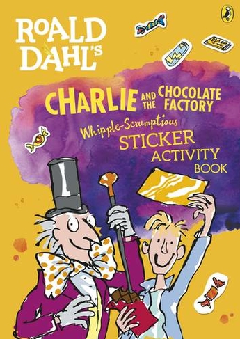 Roald Dahl's Charlie and the Chocolate Factory Whipple-Scrumptious Sticker Activity Book: (Roald Dahl)