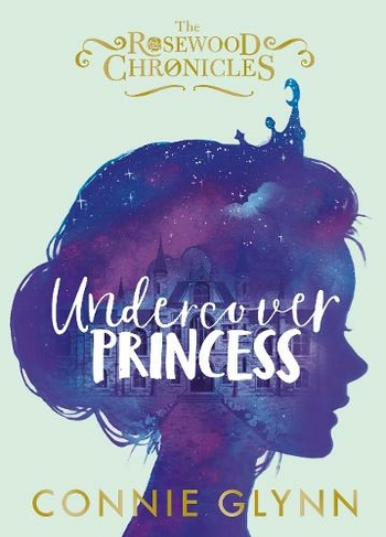 Undercover Princess: (The Rosewood Chronicles)