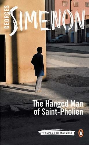 The Hanged Man of Saint-Pholien: Inspector Maigret #3 (Inspector Maigret)