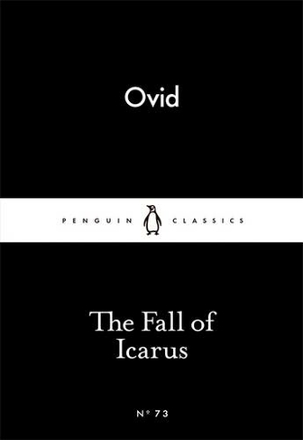 The Fall of Icarus: (Penguin Little Black Classics)
