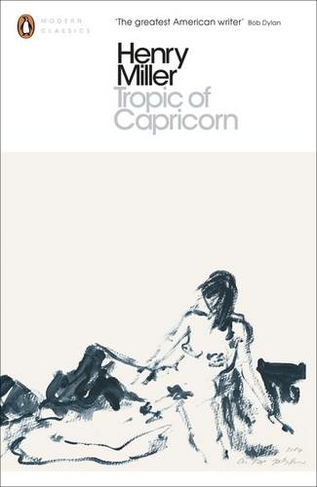 Tropic of Capricorn: (Penguin Modern Classics)
