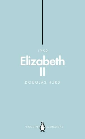 Elizabeth II (Penguin Monarchs): The Steadfast (Penguin Monarchs)